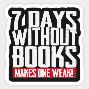 7 Days Without Books Makes One Weak Sticker